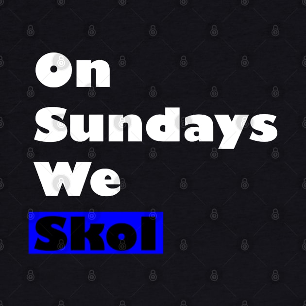 On Sundays We Skol by VT Designs